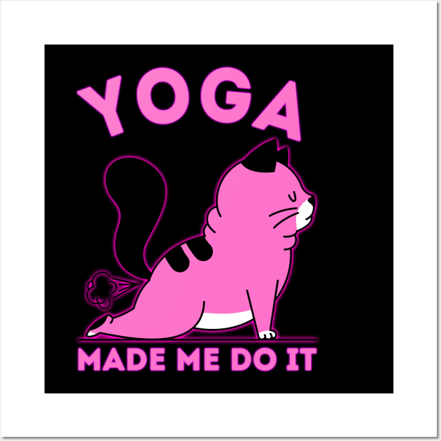 Yoga Made Me Do It Wall Art by ZenCloak